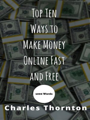 cover image of Top Ten Ways to Make Money Online Fast and Free 1000 Words